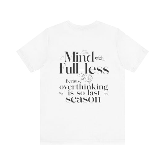 'Mind-Full-Less'. Fashion Tee