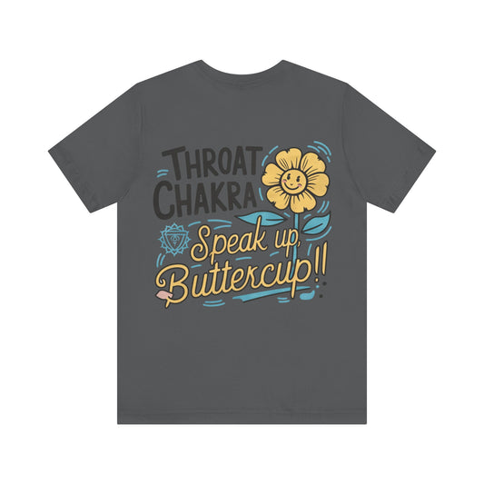 "Throat Chakra: Speak Up, Buttercup! Fun and Uplifting Tee